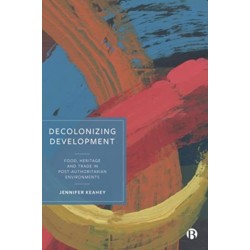 Decolonizing Development: Food, Heritage and Trade in Post-Authoritarian Environments
