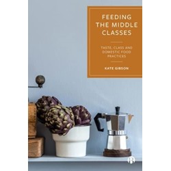 Feeding the Middle Classes: Taste, Class and Domestic Food Practices