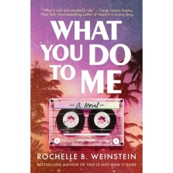 What You Do To Me: A Novel