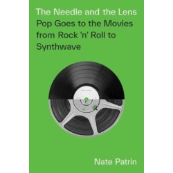 The Needle and the Lens: Pop Goes to the Movies from Rock 'n' Roll to Synthwave