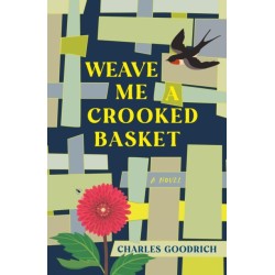 Weave Me a Crooked Basket: A Novel