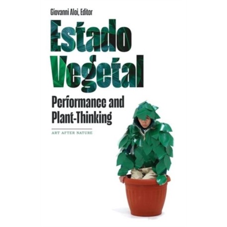 Estado Vegetal: Performance and Plant-Thinking
