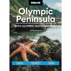 Moon Olympic Peninsula: With Olympic National Park (Fifth Edition): Coastal Getaways, Rainforests & Waterfalls, Hiking & Camping