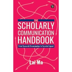 The Scholarly Communication Handbook: From Research Dissemination to Societal Impact