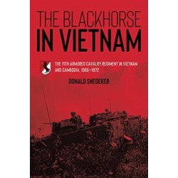 The Blackhorse in Vietnam: The 11th Armored Cavalry Regiment in Vietnam and Cambodia, 1966–1972