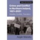 Crime and Conflict in Northern Ireland, 1921-2021: Stability, Conflict, Transition