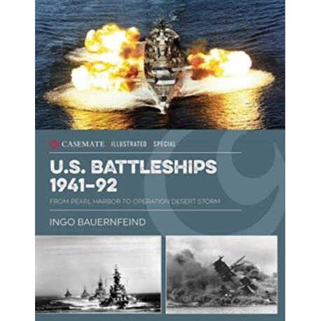 U.S. Battleships 1939–45: From Pearl Harbor to Operation Desert Storm