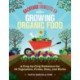 The Backyard Homestead Guide to Growing Organic Food: A Crop-by-Crop Reference for 62 Vegetables, Fruits, Nuts, and Herbs