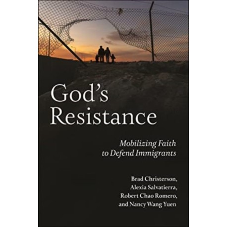 God's Resistance: Mobilizing Faith to Defend Immigrants