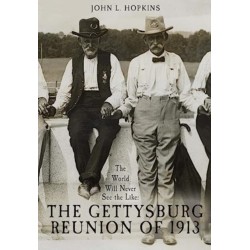 The World Will Never See the Like: The Gettysburg Reunion of 1913
