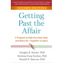 Getting Past the Affair, Second Edition: A Program to Help You Cope, Heal, and Move On--Together or Apart