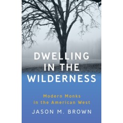 Dwelling in the Wilderness: Modern Monks in the American West