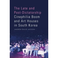 The Late and Post-Dictatorship Cinephilia Boom and Art Houses in South Korea