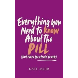 Everything You Need to Know About the Pill (but were too afraid to ask)