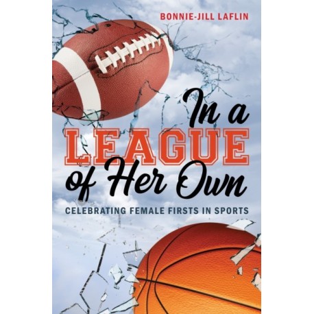 In a League of Her Own: Celebrating Female Firsts in Sports