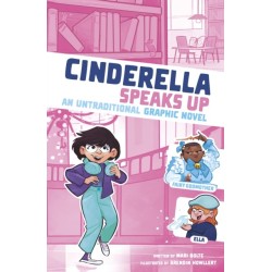 Cinderella Speaks Up: An Untraditional Graphic Novel