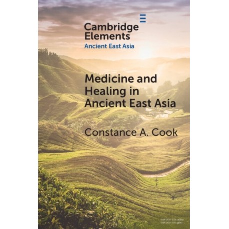Medicine and Healing in Ancient East Asia: A View from Excavated Texts