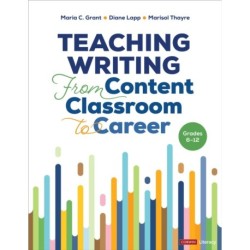 Teaching Writing From Content Classroom to Career, Grades 6-12