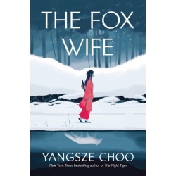 The Fox Wife: an enchanting historical mystery from the New York Times bestselling author of The Night Tiger and a previous Reese’s Book Club pick
