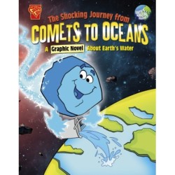 The Shocking Journey from Comets to Oceans: A Graphic Novel about Earth's Water