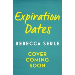 Expiration Dates: The heart-wrenching love story from the bestselling author of IN FIVE YEARS
