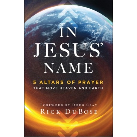 In Jesus` Name – 5 Altars of Prayer That Move Heaven and Earth