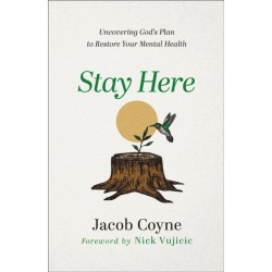 Stay Here – Uncovering God`s Plan to Restore Your Mental Health
