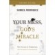 Your Mess, God`s Miracle Study Guide – The Process Is Temporary, the Promise Is Permanent