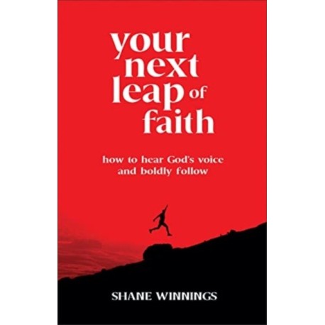 Your Next Leap of Faith – How to Hear God`s Voice and Boldly Follow