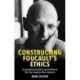 Constructing Foucault's Ethics: A Poststructuralist Moral Theory for the Twenty-First Century