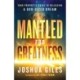 Mantled for Greatness – Your Prophetic Guide to Releasing a God–Sized Dream