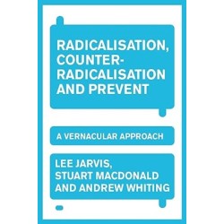 Radicalisation, Counter-Radicalisation, and Prevent: A Vernacular Approach
