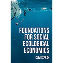 Foundations of Social Ecological Economics: The Fight for Revolutionary Change in Economic Thought