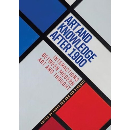 Art and Knowledge After 1900: Interactions Between Modern Art and Thought