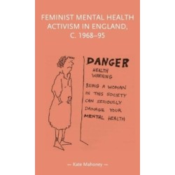 Feminist Mental Health Activism in England, c. 1968-95
