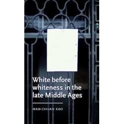 White Before Whiteness in the Late Middle Ages