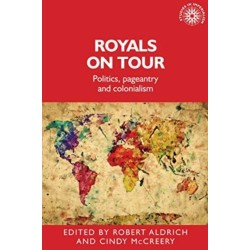 Royals on Tour: Politics, Pageantry and Colonialism
