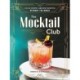 The Mocktail Club: Classic Recipes (and New Favorites) Without the Booze