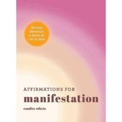 Affirmations for Manifestation: 365 Daily Affirmations to Attract the Life You Want