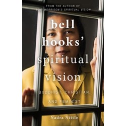 bell hooks' Spiritual Vision: Buddhist, Christian, and Feminist