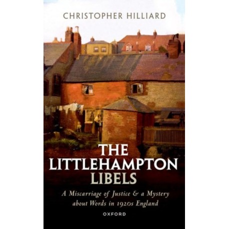 The Littlehampton Libels: A Miscarriage of Justice and a Mystery about Words in 1920s England