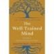The Well-Trained Mind - A Guide to Classical Education at Home, Essential Edition: A Guide to Classical Education at Home- Essential Edition