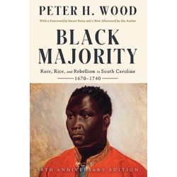 Black Majority - Race, Rice, and Rebellion in South Carolina, 1670-1740: Race, Rice, and Rebellion in South Carolina, 1670-1740
