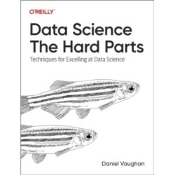 Data Science: The Hard Parts: Techniques for Excelling at Data Science