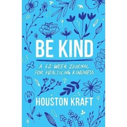 Be Kind: A 52-Week Journal for Practicing Kindness