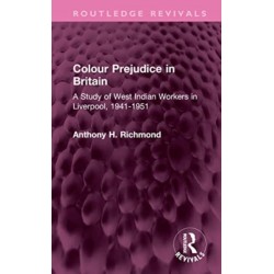 Colour Prejudice in Britain: A Study of West Indian Workers in Liverpool, 1941-1951