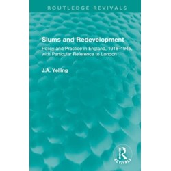 Slums and Redevelopment: Policy and Practice in England, 1918–1945, with Particular Reference to London