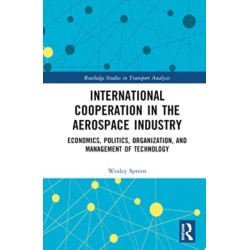 International Cooperation in the Aerospace Industry: Economics, Politics, Organization, and Management of Technology