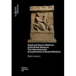 Greek and Roman Medicine at the British Museum: The Instruments and Accoutrements of Ancient Medicine