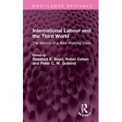 International Labour and the Third World: The Making of a New Working Class